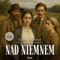 Nad Niemnem - Eliza Orzeszkowa - audiobook