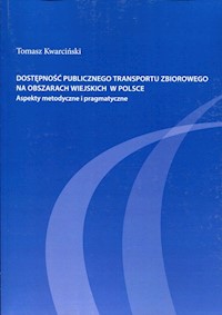 Dostępność publicznego transportu zbiorowego na obszarach wiejskich w Polsce - Kwarciński Tomasz - książka