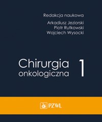 Chirurgia onkologiczna. Tom 1 - Piotr Rutkowski, Wojciech Wysocki, Arkadiusz Jeziorski - książka