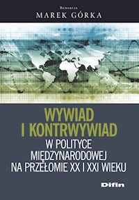 Wywiad i kontrwywiad w polityce międzynarodowej na przełomie XX i XXI wieku -  - książka
