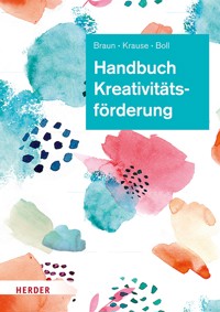 Handbuch Kreativitätsförderung - Daniela Braun - ebook