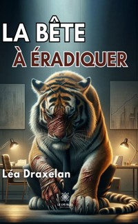 La bête à éradiquer - Léa Draxelan - ebook