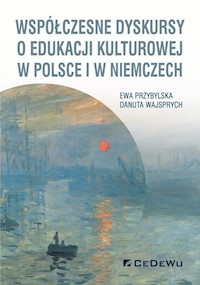 Współczesne dyskursy o edukacji kulturowej w Polsce i w Niemczech - Przybylska Ewa, Wajsprych Danuta - książka