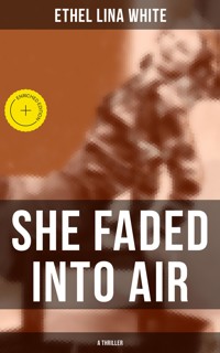 SHE FADED INTO AIR (A Thriller) - Ethel Lina White - ebook