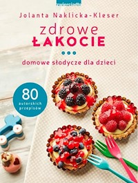 Zdrowe łakocie - Jolanta Naklicka-Kleser - książka