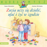 Mądra mysz. Zuzia uczy się dzielić, ufać i żyć w zgodzie - Liane Schneider, Hanna Sörensen - książka
