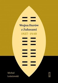 Wojna Burów z Zulusami 1837-1840 - Leśniewski Michał - książka