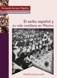 El exilio español y su vida cotidiana en México - Fernando Serrano Migallón - ebook
