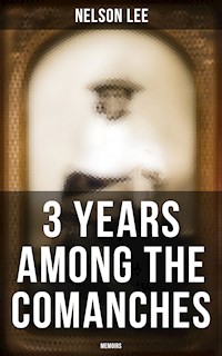 3 Years Among the Comanches (Memoirs) - Nelson Lee - ebook