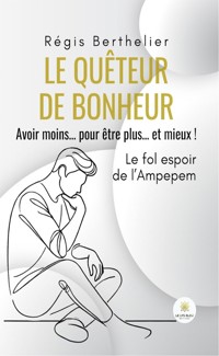 Le quêteur de bonheur - Régis Berthelier - ebook