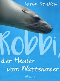 Robbi, der Heuler vom Wattenmeer - Lothar Streblow - ebook