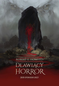 Dławiący horror. Zbiór opowiadań grozy - Robert E. Howard - ebook + książka