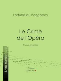 Le Crime de l'Opéra - Fortuné du Boisgobey - ebook