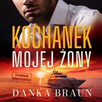 Kochanek mojej żony - Braun Danka - ebook + audiobook + książka
