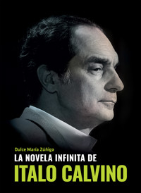 La novela infinita de Italo Calvino - Dulce María Zuñiga - ebook