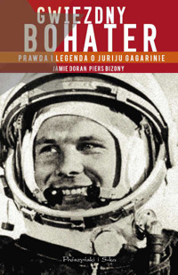 Gwiezdny bohater. Prawda i legenda o Juriju Gagarinie - Piers Bizony, Jamie Doran - ebook