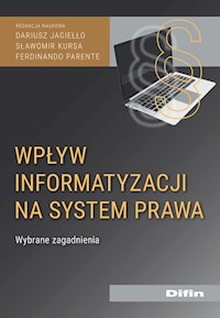 Wpływ informatyzacji na system prawa - Jagiełło Dariusz, Kursa Sławomir, Parente Ferdinando redakcja naukowa - książka