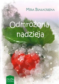 Odmrożona nadzieja - Białkowska Mira - ebook + książka