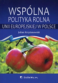 Wspólna polityka rolna Unii Europejskiej w Polsce - Krzyżanowski Julian - książka