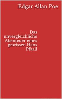 Das unvergleichliche Abenteuer eines gewissen Hans Pfaall - Edgar Allan Poe - ebook