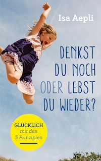Denkst du noch oder lebst du wieder? - Isa Aepli - ebook