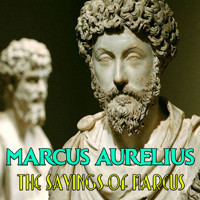 The Sayings of Marcus - Marcus  Aurelius - audiobook