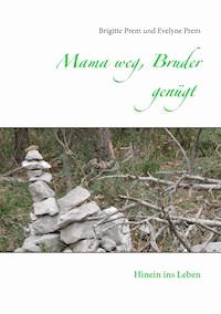Mama weg, Bruder genügt - Brigitte Prem - ebook