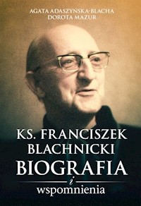 Ks. Franciszek Blachnicki - Mazur Dorota, Adaszyńska-Blacha Agata - książka
