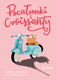 Pocałunki i croissanty - Jouhanneau Anne-Sophie - ebook + audiobook + książka