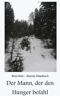 Der Mann, der den Hunger befahl - René Bote - ebook