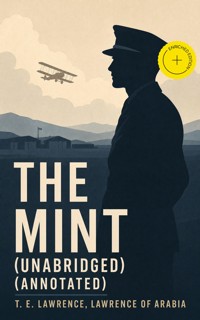 The Mint (Unabridged) (Annotated) - T.E. Lawrence - ebook
