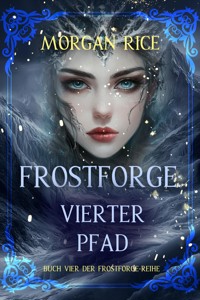 Frostforge: Vierter Pfad (Buch Vier der Frostforge-Reihe) - Rice Morgan - ebook