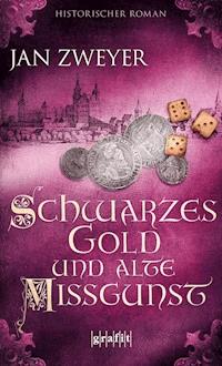 Schwarzes Gold und alte Missgunst - Jan Zweyer - ebook