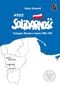 NSZZ Solidarność Podregion Miastko w latach 1980-1981 - Szkwarek Łukasz - książka