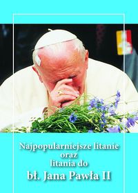 Najpopularniejsze litanie oraz litania do bł. Jana Pawła II - zespół - książka