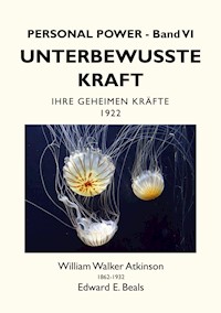 Unterbewusste Kraft - William Walker Atkinson - ebook
