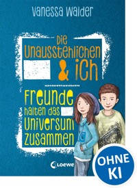 Die Unausstehlichen & ich (Band 2) - Freunde halten das Universum zusammen - Vanessa Walder - ebook