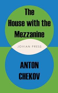 The House with the Mezzanine and other stories - Anton Chekov - ebook