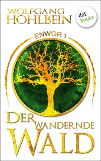 Enwor - Band 1: Der wandernde Wald - Wolfgang Hohlbein - ebook