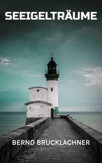 Seeigelträume - Bernd Brucklachner - ebook