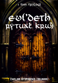Evi'Deth Rytuał krwi Tom 1 - Wyspiańska-Trojniarz Ewelina - ebook + audiobook