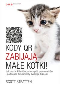 Kody QR zabijają małe kotki! - Stratten Scott, Kramer Alison - książka
