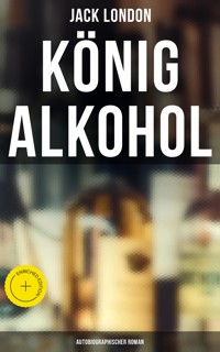 König Alkohol (Autobiographischer Roman) - Jack London - ebook