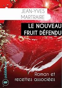 Le nouveau fruit défendu - Jean-Yves Martraire - ebook