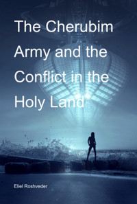 The Cherubim Army And The Conflict In The Holy Land - Eliel Roshveder - ebook
