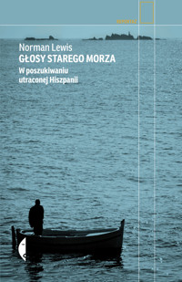 Głosy starego morza. W poszukiwaniu utraconej Hiszpanii - Lewis Norman - ebook + książka
