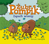 Żubr Pompik. Zapach wiosny - Tomasz Samojlik - książka