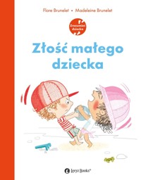 Złość małego dziecka - Flore Brunelet - książka
