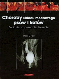 Choroby układu moczowego psów i kotów - Holt Peter E. - książka
