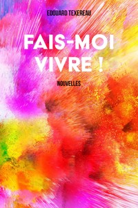 Fais-moi vivre ! - Edouard Texereau - ebook